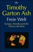 Freie Welt: Europa, Amerika und die Chance der Krise (dtv Sachbuch) Politics & History