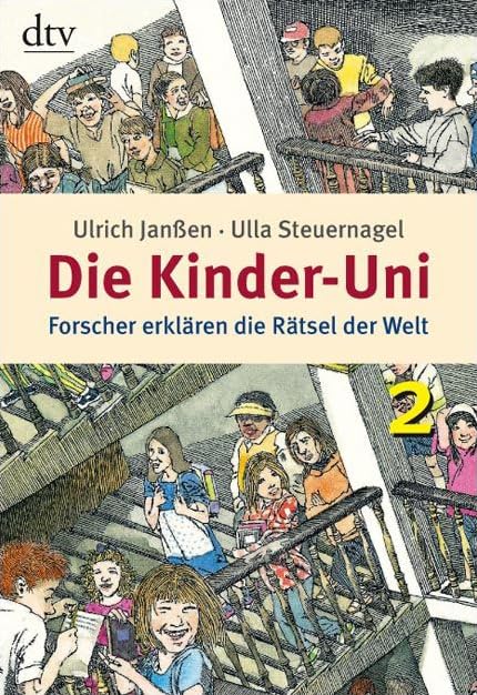 Die Kinder-Uni 2: Forscher erklären die Rätsel der Welt (dtv Fortsetzungsnummer 45) Non-fiction