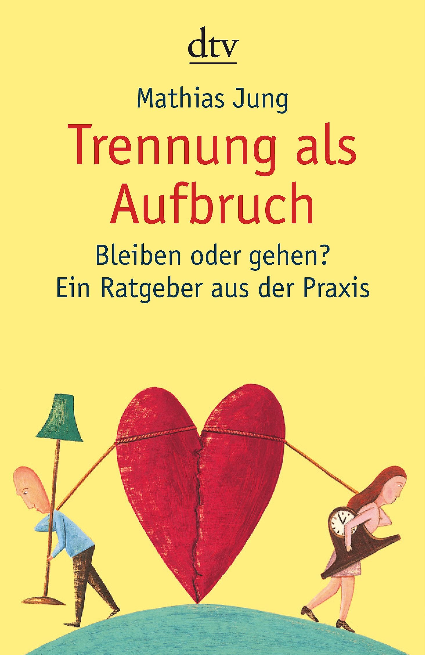 Trennung als Aufbruch: Bleiben oder gehen? Ein Ratgeber aus der Praxis (dtv Ratgeber) Parents & Children