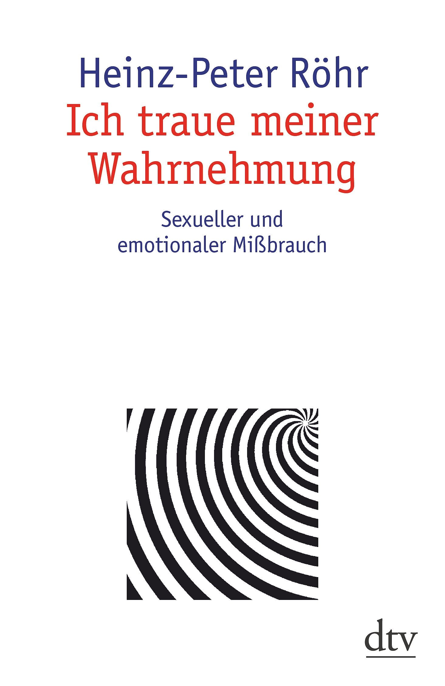 Ich traue meiner Wahrnehmung. Sexueller und emotionaler Mißbrauch Psychology