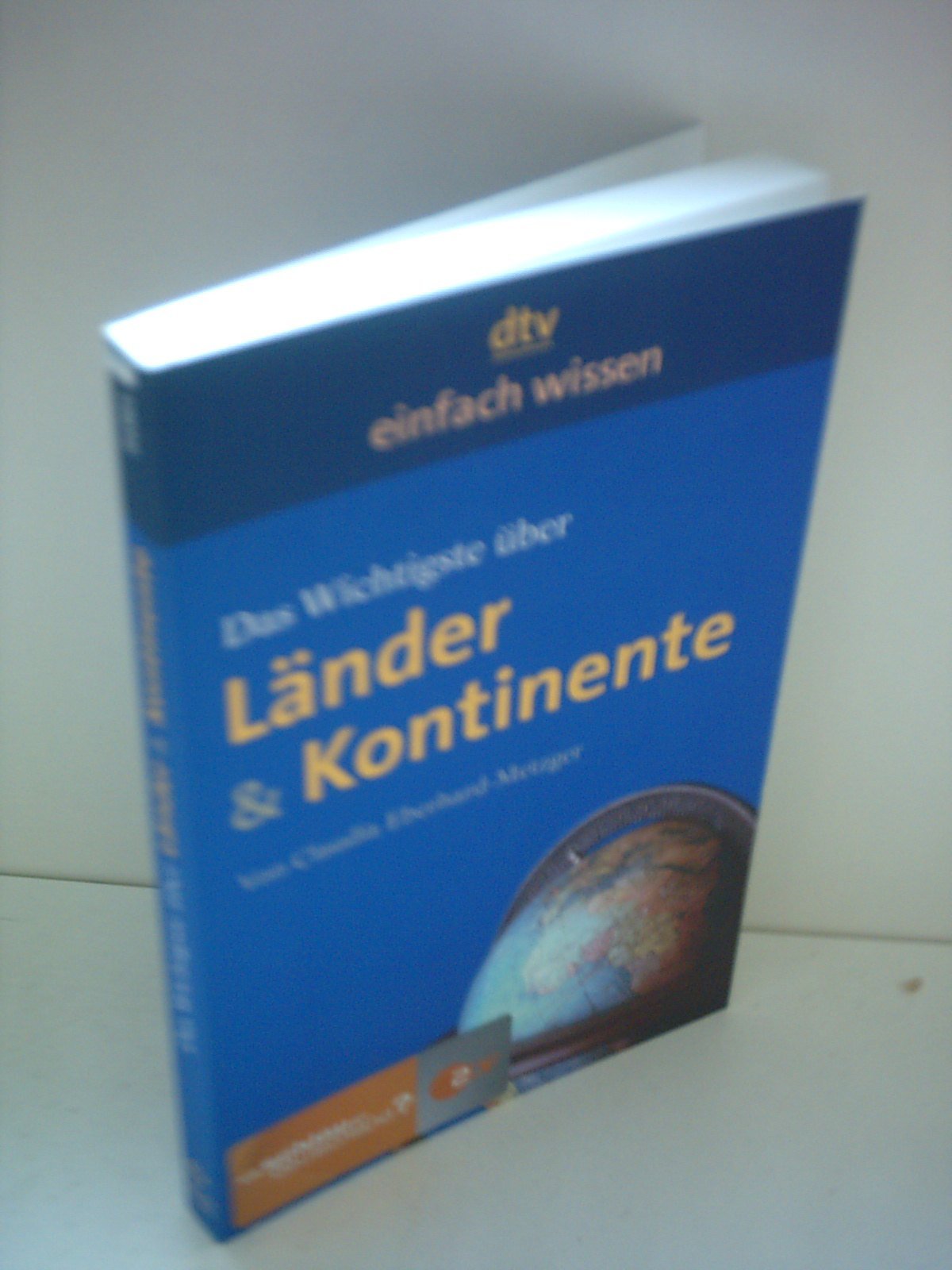 Das Wichtigste über Länder & Kontinente: Originalausgabe (dtv Sachbuch) Leisure, Home & Garden