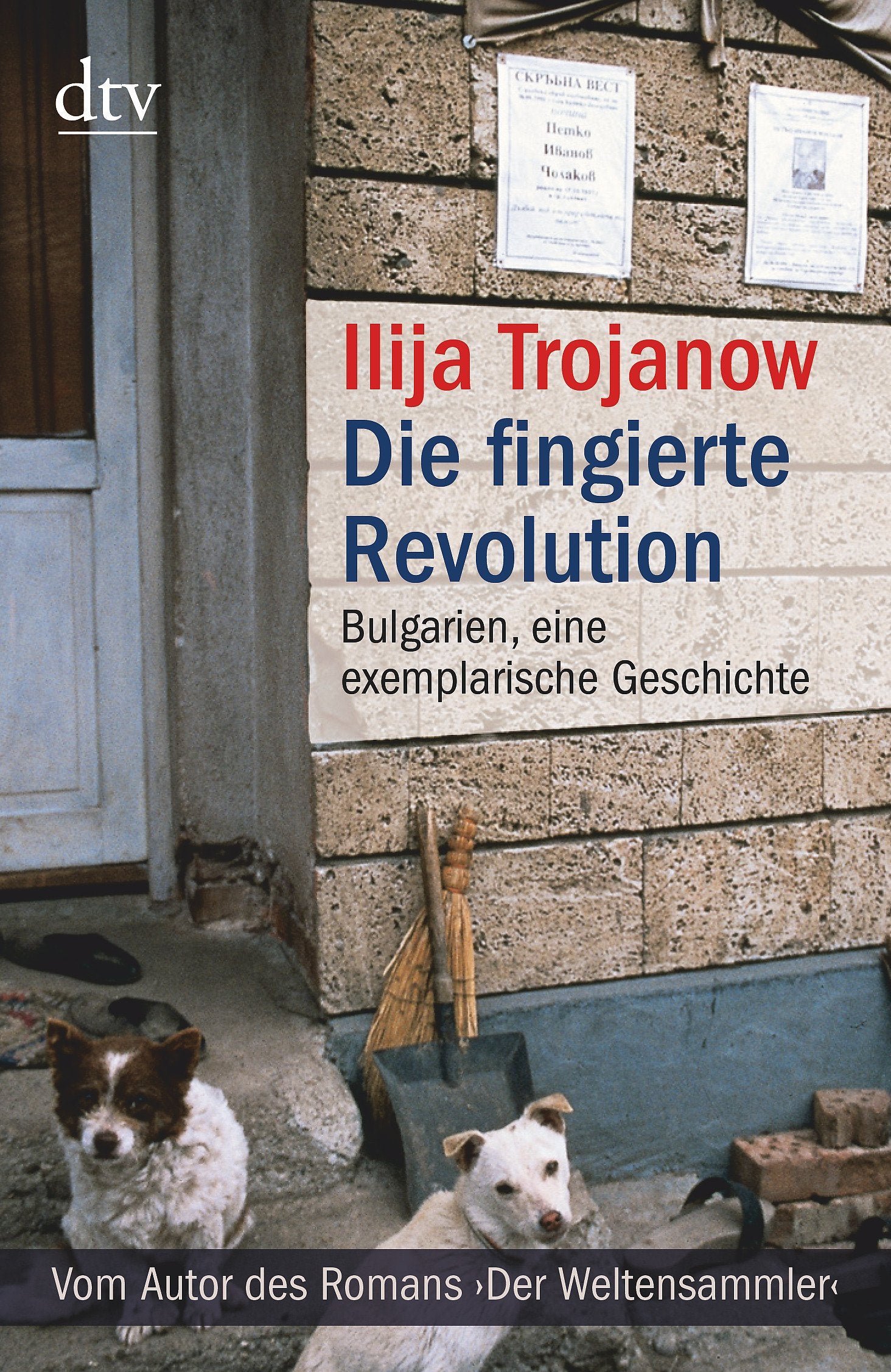 Die fingierte Revolution: Bulgarien, eine exemplarische Geschichte (dtv Sachbuch) Business, Finance & Career