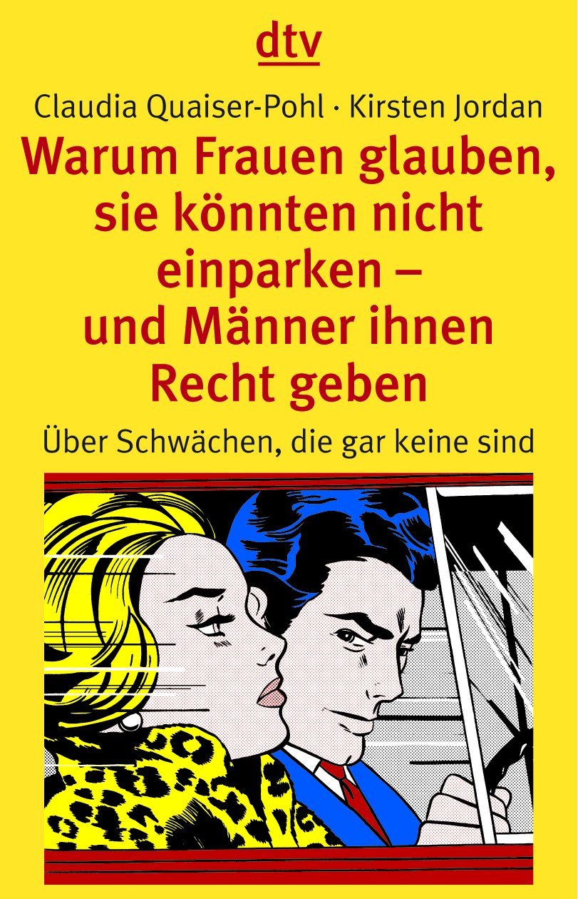 Warum Frauen glauben, sie könnten nicht einparken und Männer ihnen Recht geben. Über Schwächen, die gar keine sind Psychology