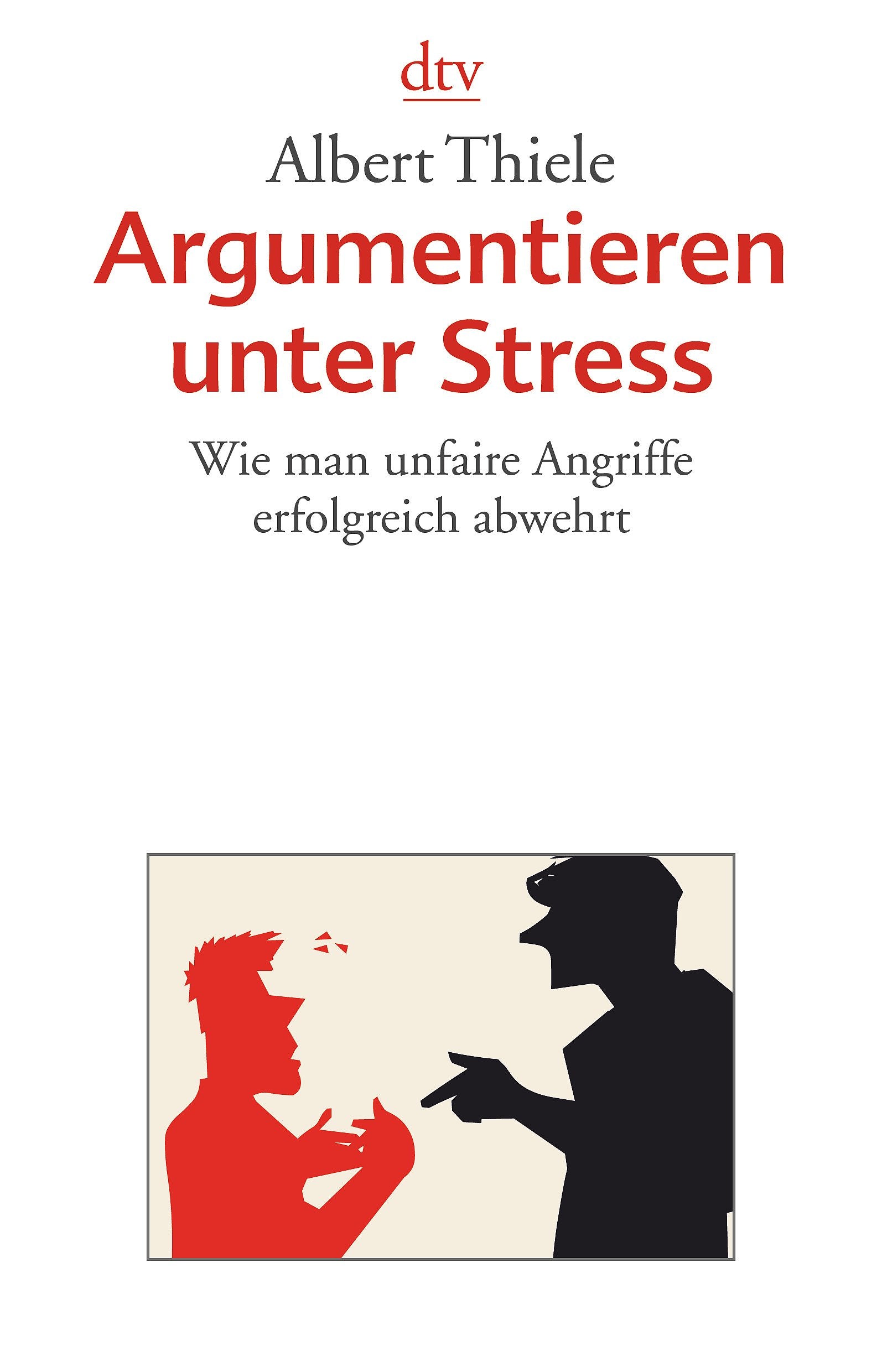 Argumentieren unter Stress: Wie man unfaire Angriffe erfolgreich abwehrt Business, Finance & Career