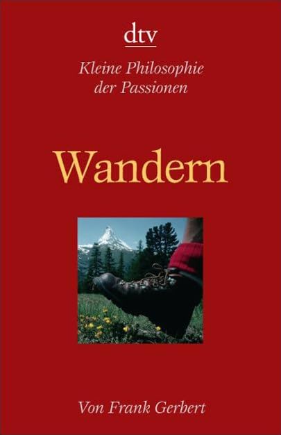 Wandern: Kleine Philosophie der Passionen (dtv Sachbuch) Hobbies & Crafts