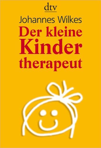 Der kleine Kindertherapeut: Erste Hilfe für Kinder in seelischen Nöten (dtv Fortsetzungsnummer 51, Band 34423) Parents & Children