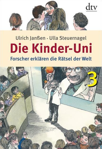 Die Kinder-Uni 3: Forscher erklären die Rätsel der Welt (dtv Sachbuch) Non-fiction