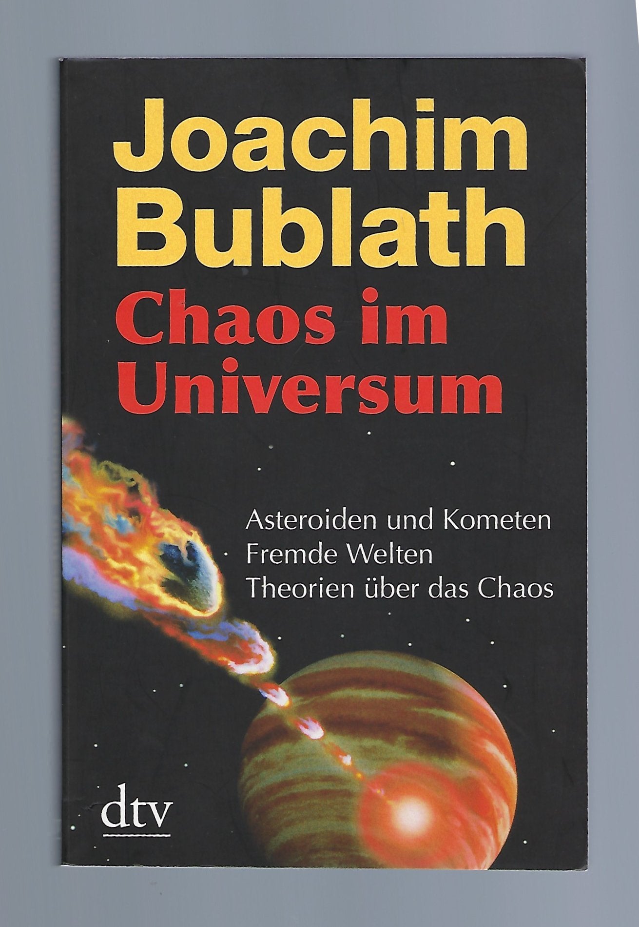 Chaos im Universum: Asteroiden und Kometen. Fremde Welten. Theorien über das Chaos (dtv Sachbuch) Geology & Geography