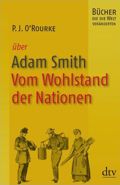 Adam Smith, Vom Wohlstand der Nationen: Bücher, die die Welt veränderten (dtv Sachbuch) Science