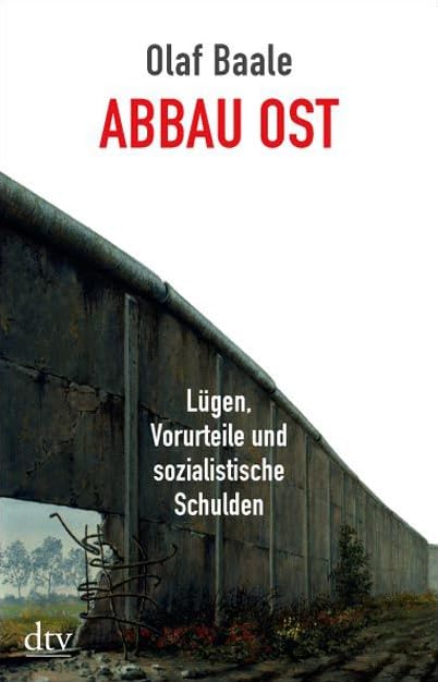 Abbau Ost: Lügen, Vorurteile und sozialistische Schulden (dtv Fortsetzungsnummer 50) Business, Finance & Career