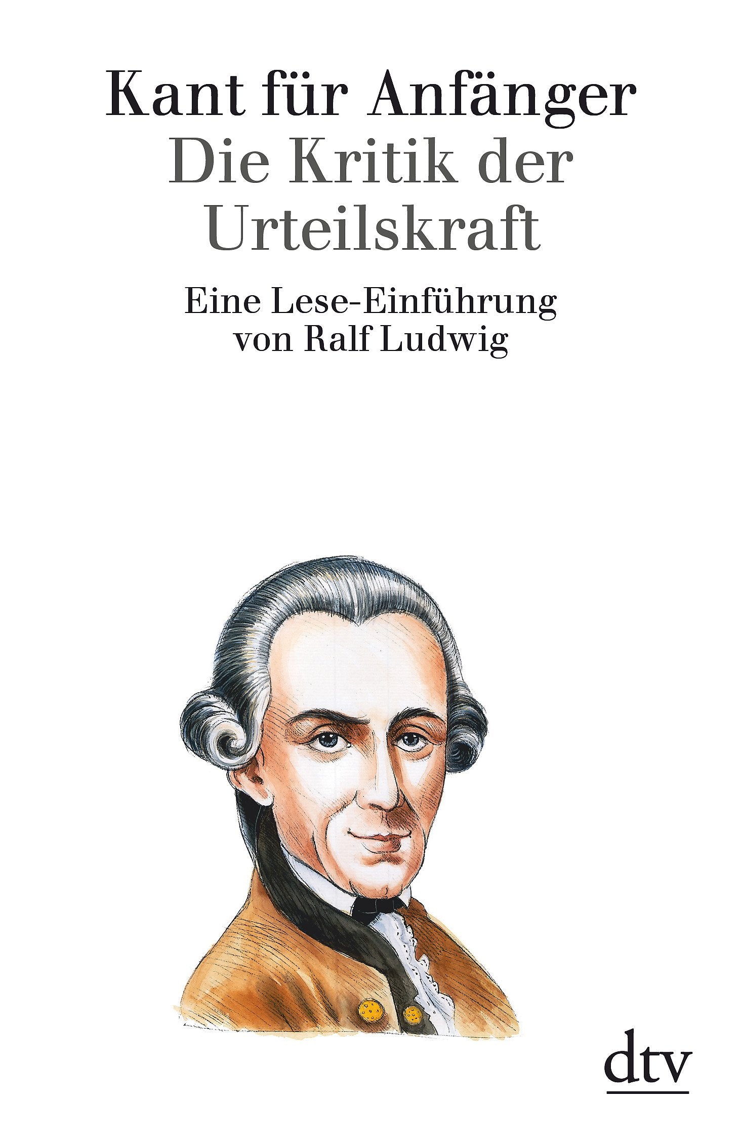 Kant für Anfänger Die Kritik der Urteilskraft Philosophy