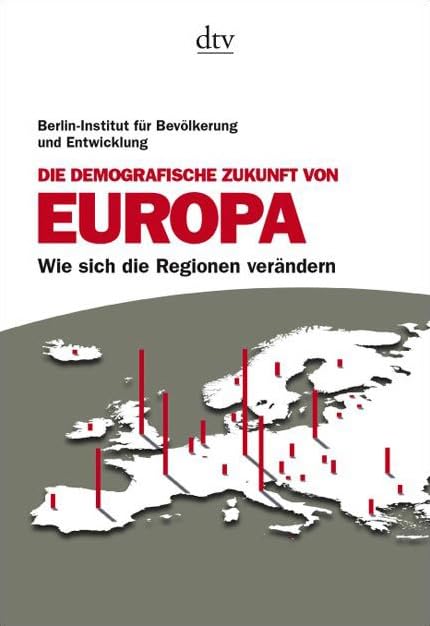 Die demografische Zukunft von Europa: Wie sich die Regionen verändern – Von Steffen Kröhnert, Iris Hoßmann und Reiner Klingholz (dtv Sachbuch) Books