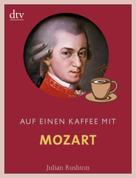 Auf einen Kaffee mit Mozart: Mit e. Vorw. v. John Tavener. Deutsche Erstausgabe Arts & Music