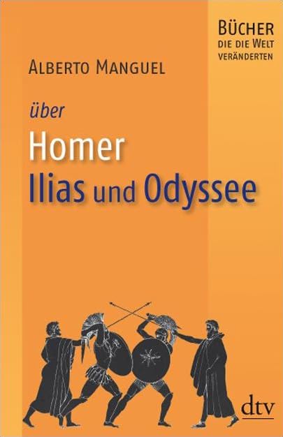 Homer, Ilias und Odyssee: Bücher, die die Welt veränderten (dtv Sachbuch) Politics & History books