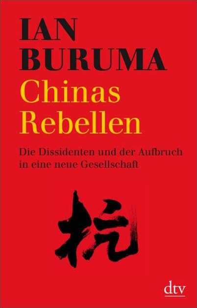 Chinas Rebellen: Die Dissidenten und der Aufbruch in eine neue Gesellschaft (dtv Fortsetzungsnummer 50) Politics & History