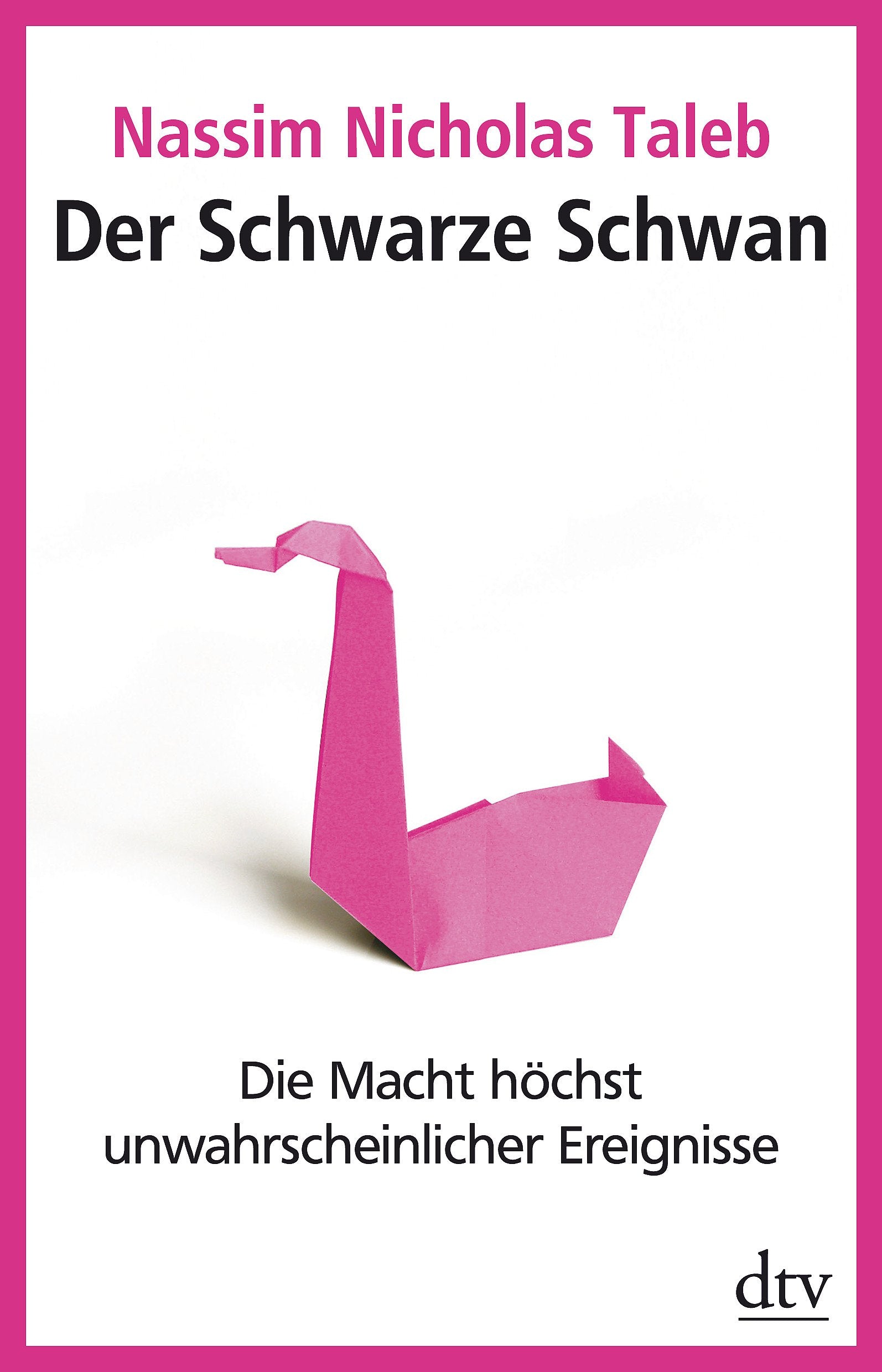 Der Schwarze Schwan: Die Macht höchst unwahrscheinlicher Ereignisse (dtv Fortsetzungsnummer 71) Business, Finance & Career