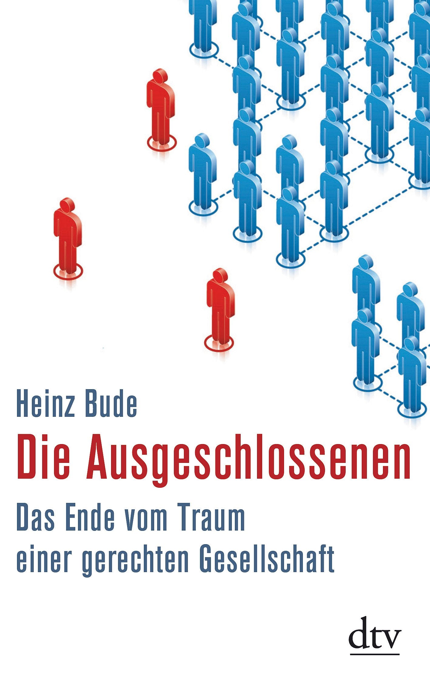 Die Ausgeschlossenen: Das Ende vom Traum einer gerechten Gesellschaft (dtv Fortsetzungsnummer 50) Books