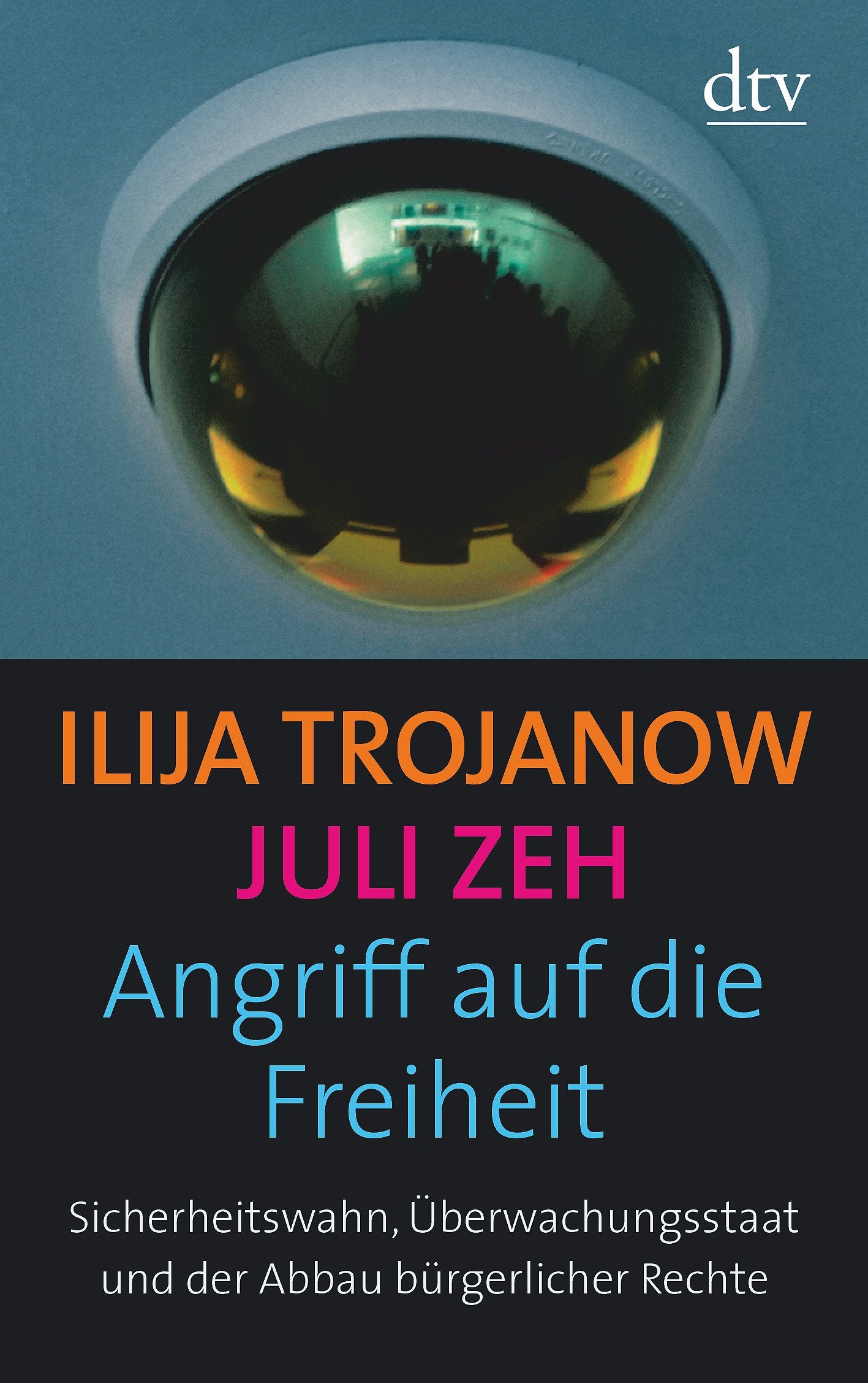 Angriff auf die Freiheit: Sicherheitswahn, Überwachungsstaat und der Abbau bürgerlicher Rechte (dtv Sachbuch) Social Sciences
