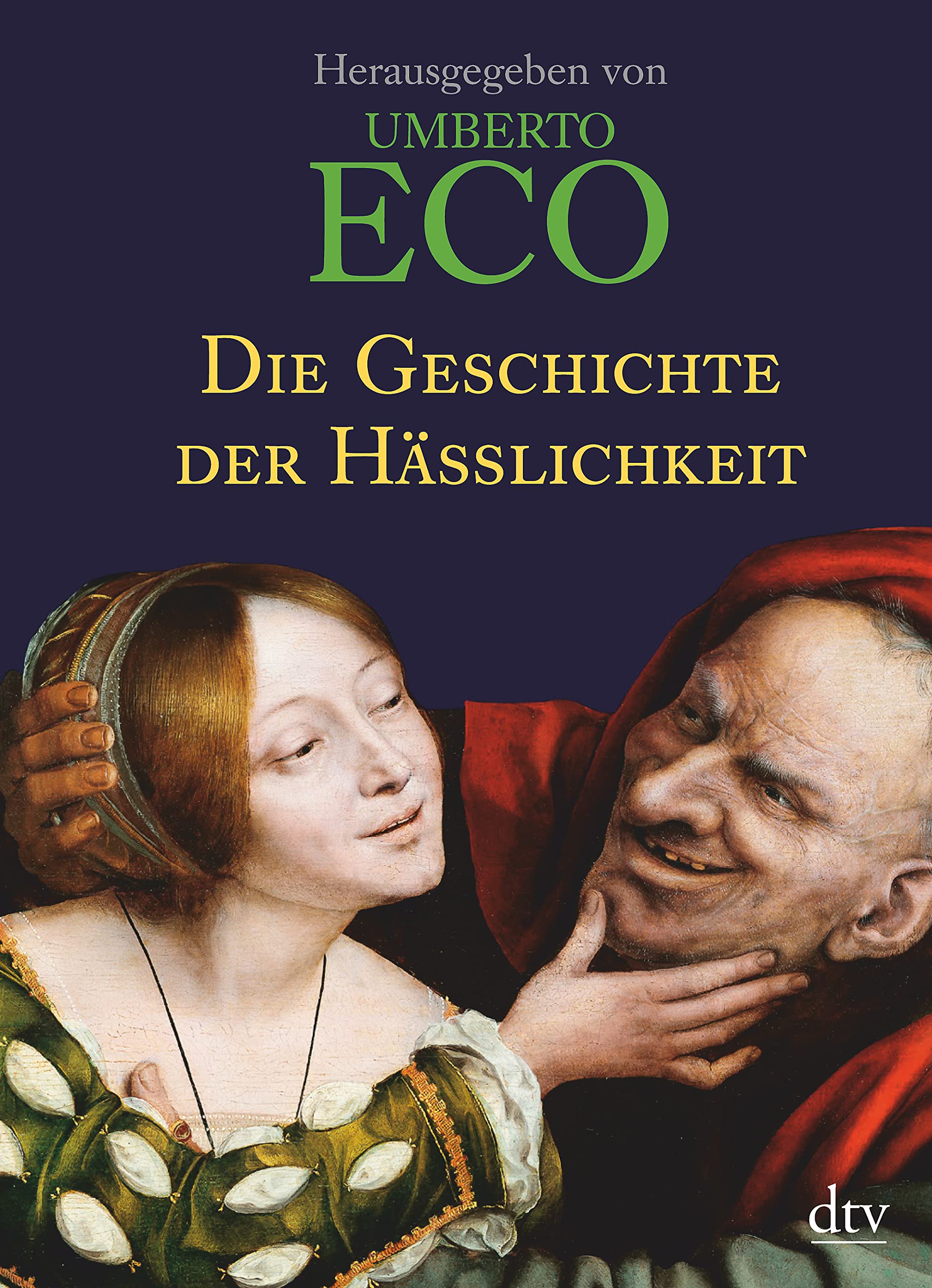 Die Geschichte der Hässlichkeit (dtv Sachbuch) Film, Art & Culture