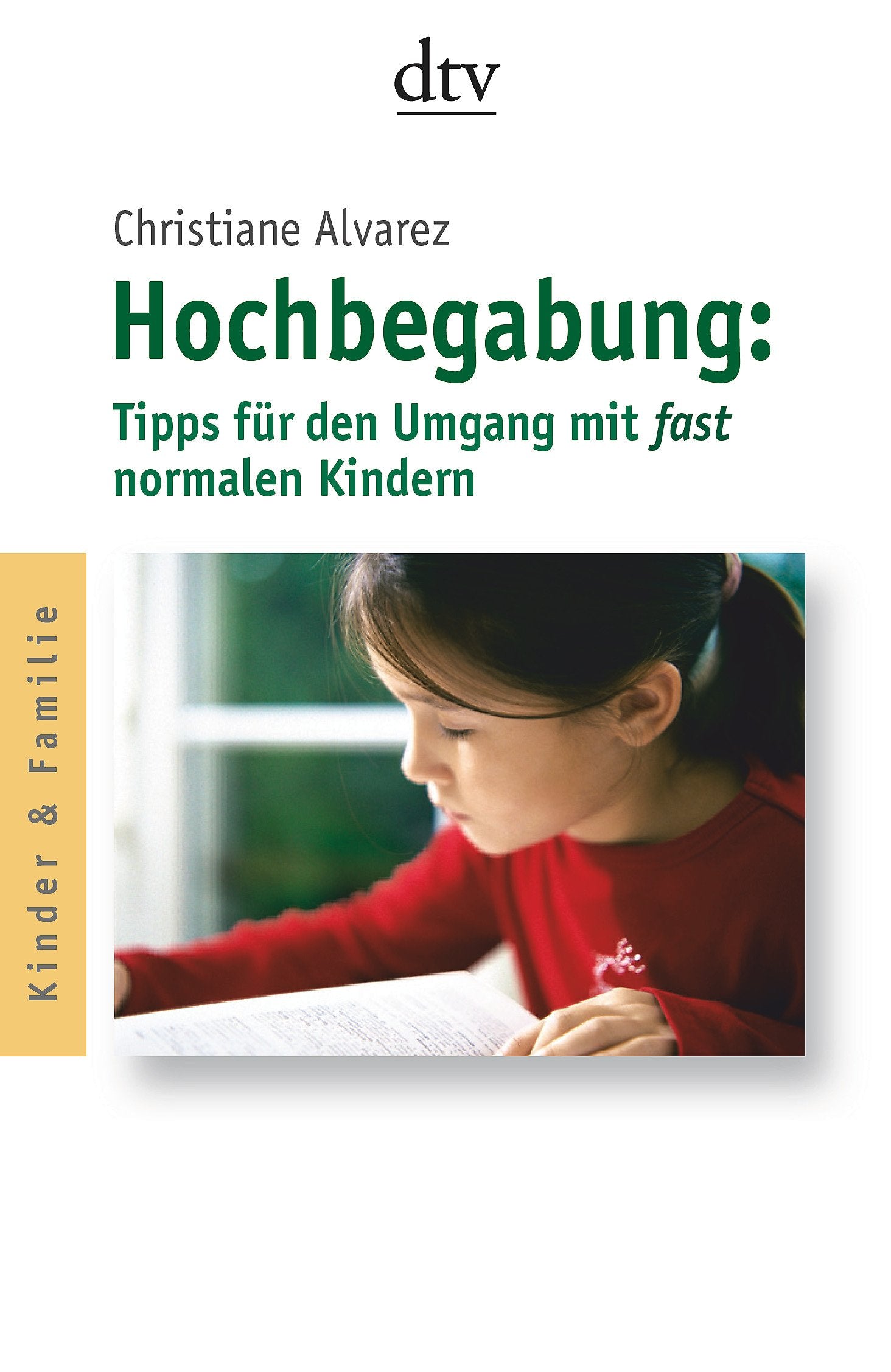 Hochbegabung: Tipps für den Umgang mit fast normalen Kindern (dtv Fortsetzungsnummer 45) Parents & Children