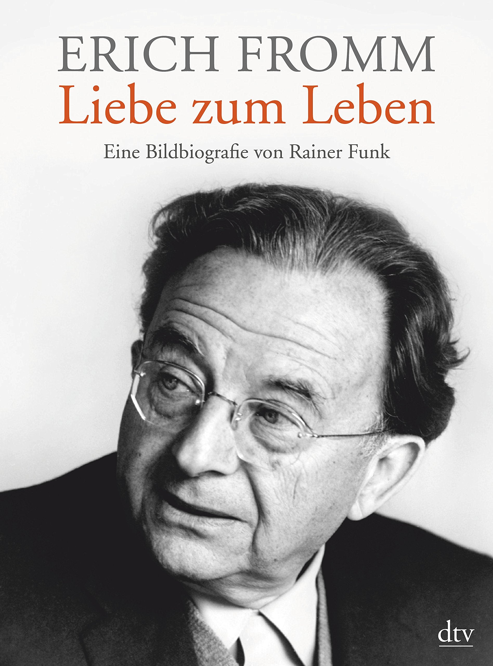 Erich Fromm - Liebe zum Leben Science