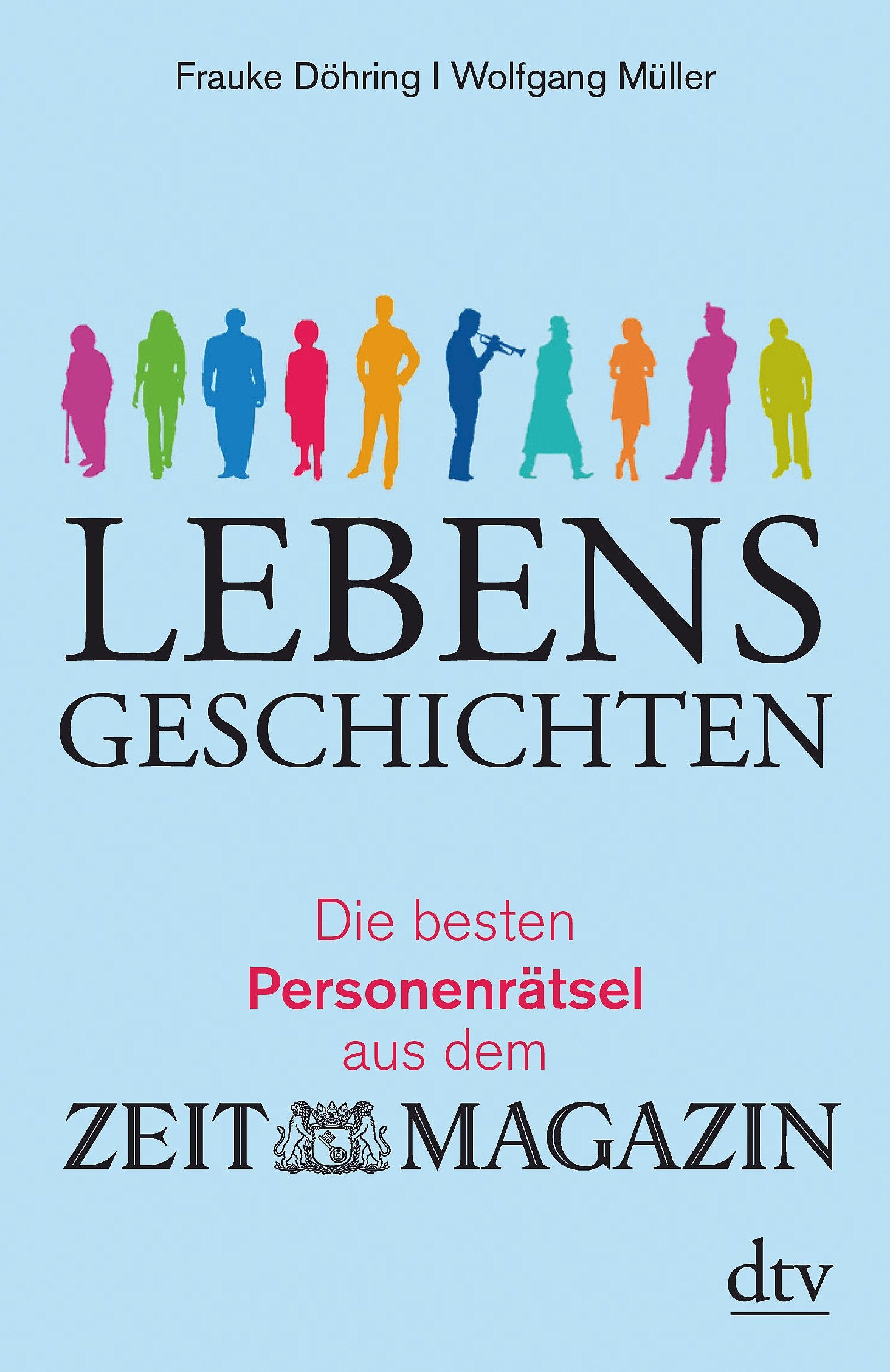 Lebensgeschichten: Die besten Personenrätsel aus dem ZEITMAGAZIN (dtv Fortsetzungsnummer 50) Leisure & Fun