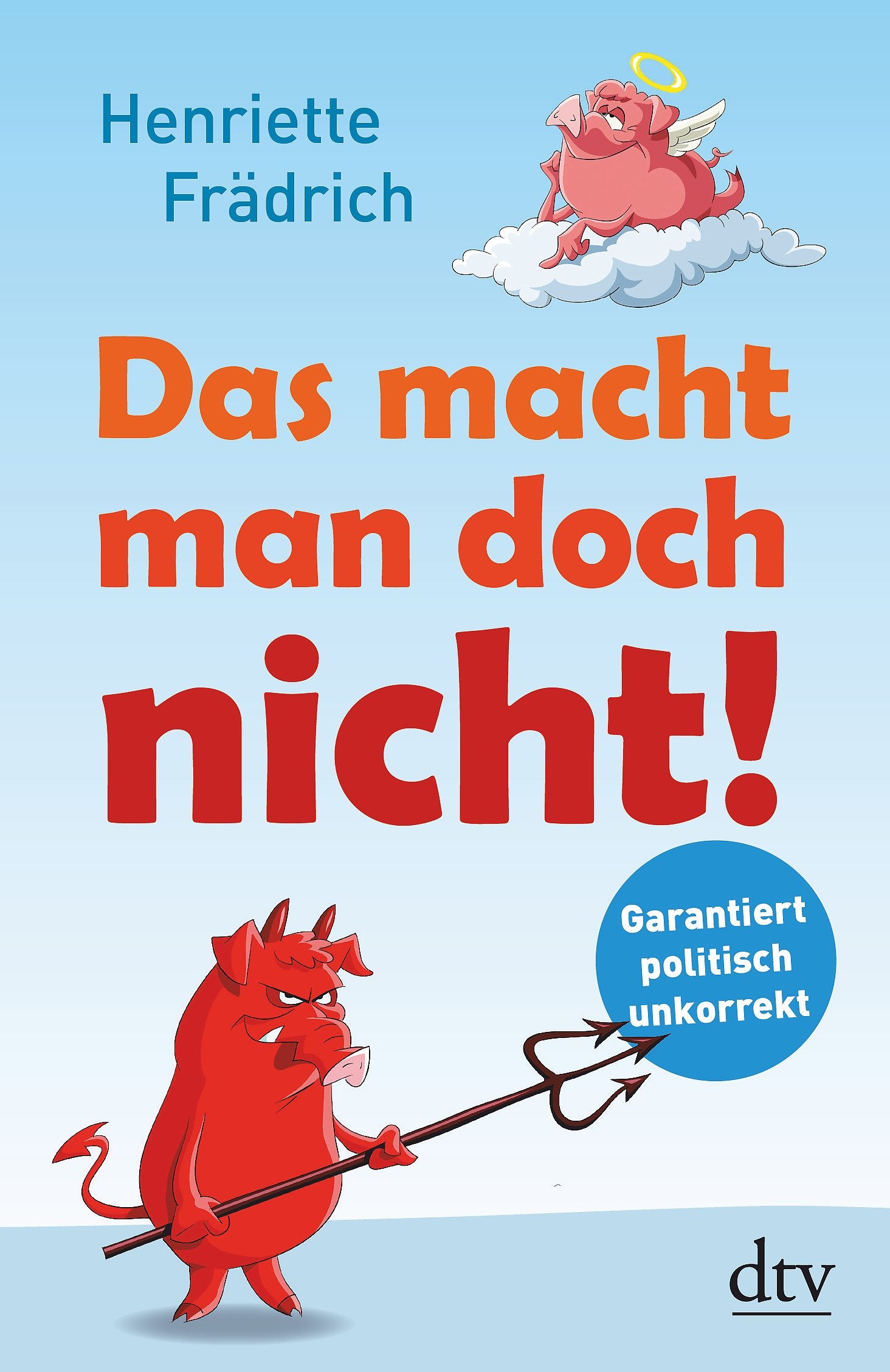 Das macht man doch nicht!: Garantiert politisch unkorrekt Humour & Satire