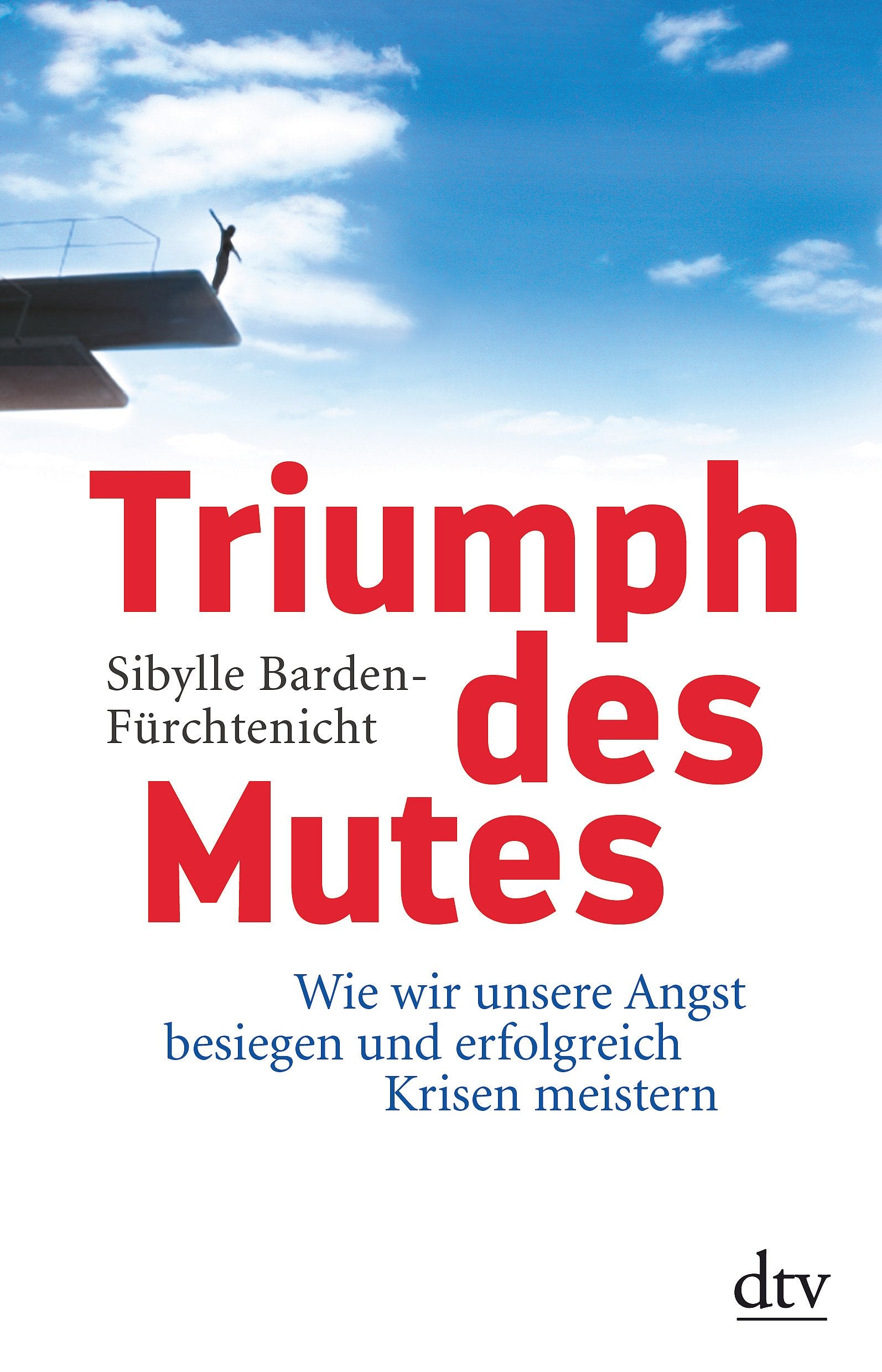 Triumph des Mutes: Wie wir unsere Angst besiegen und erfolgreich Krisen meistern Business, Finance & Career