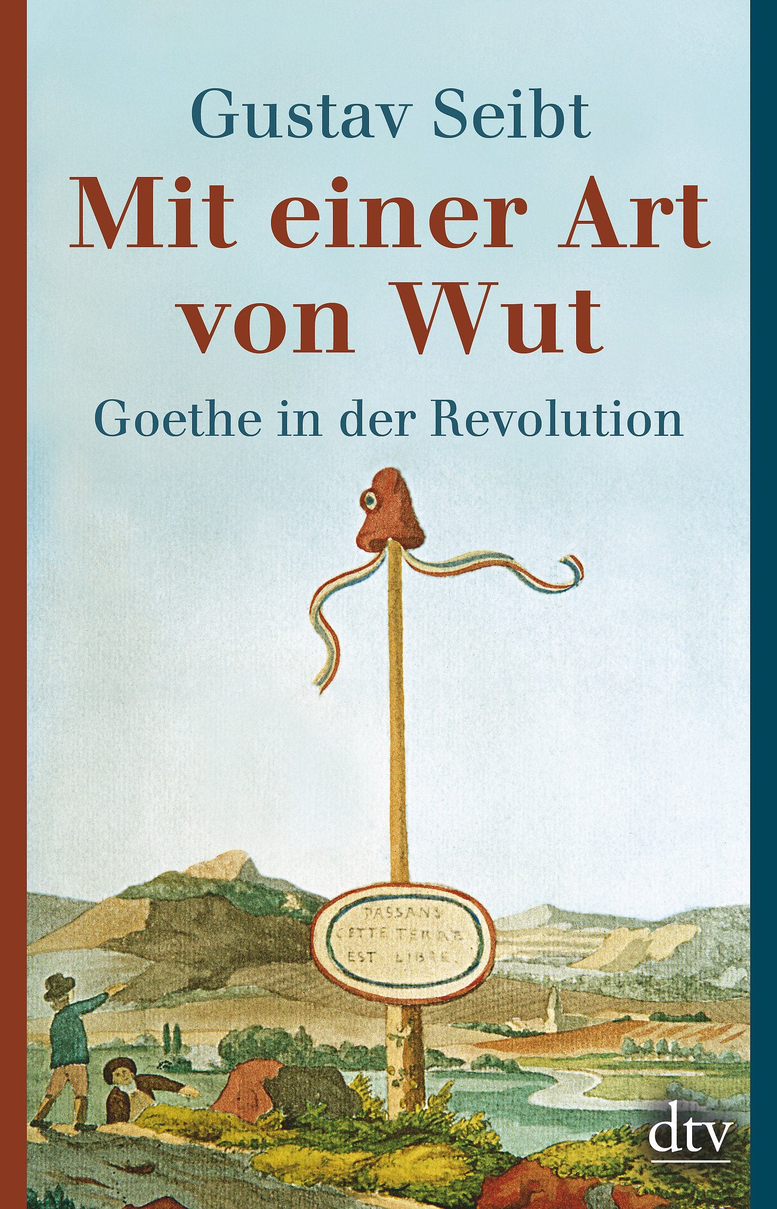 Mit einer Art von Wut: Goethe in der Revolution Art & Literature