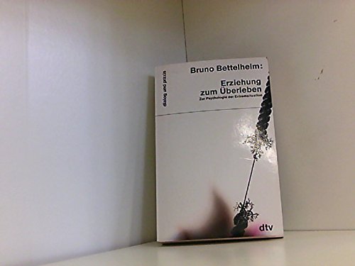 Erziehung zum Überleben: Zur Psychologie der Extremsituation (dtv dialog und praxis) Psychology