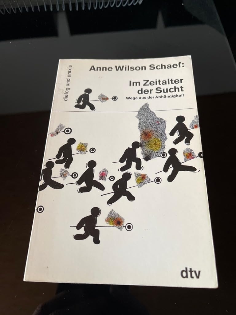 Im Zeitalter der Sucht: Wege aus der Abhängigkeit Psychology