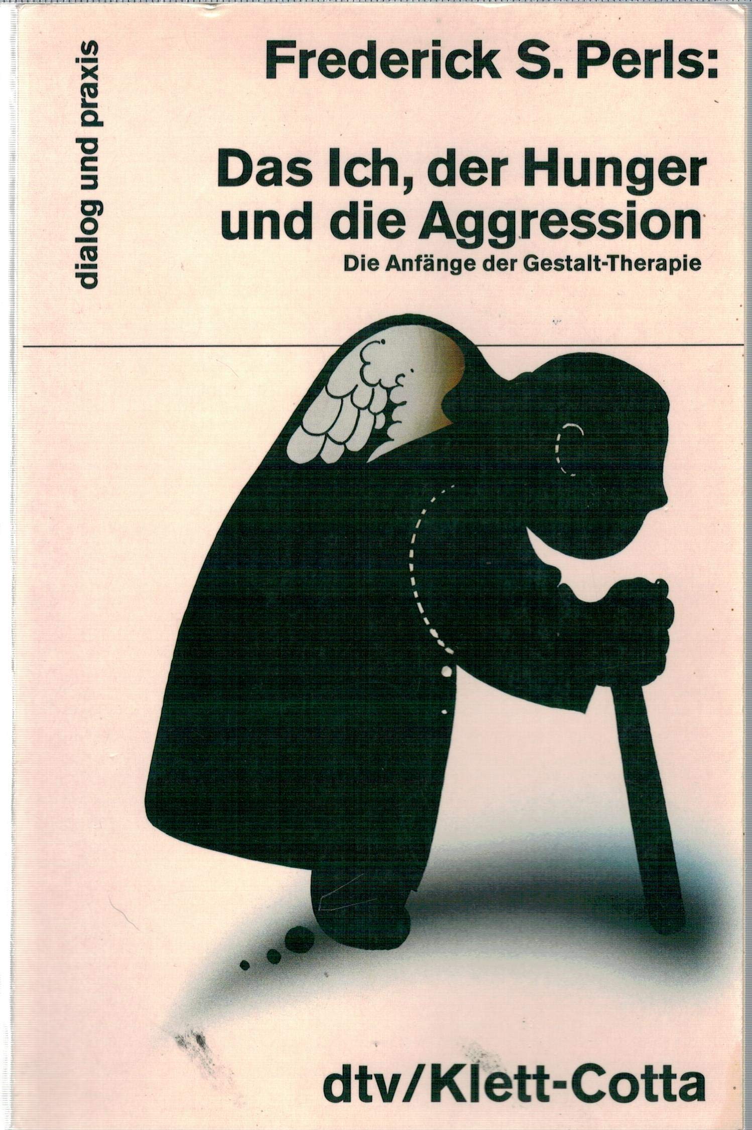Das Ich, der Hunger und die Aggression: Die Anfänge der Gestalt-Therapie (dtv dialog und praxis) Medicine