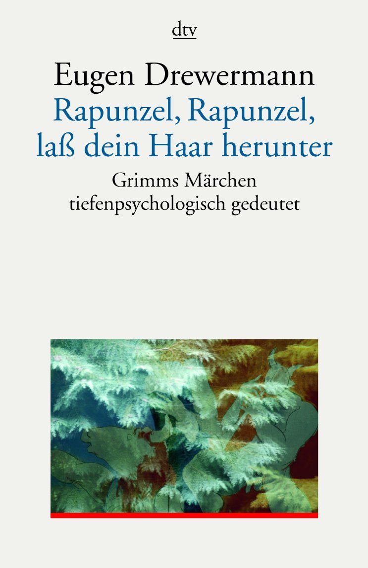 Rapunzel, Rapunzel, lass dein Haar herunter: Grimms Märchen tiefenpsychologisch gedeutet Psychology