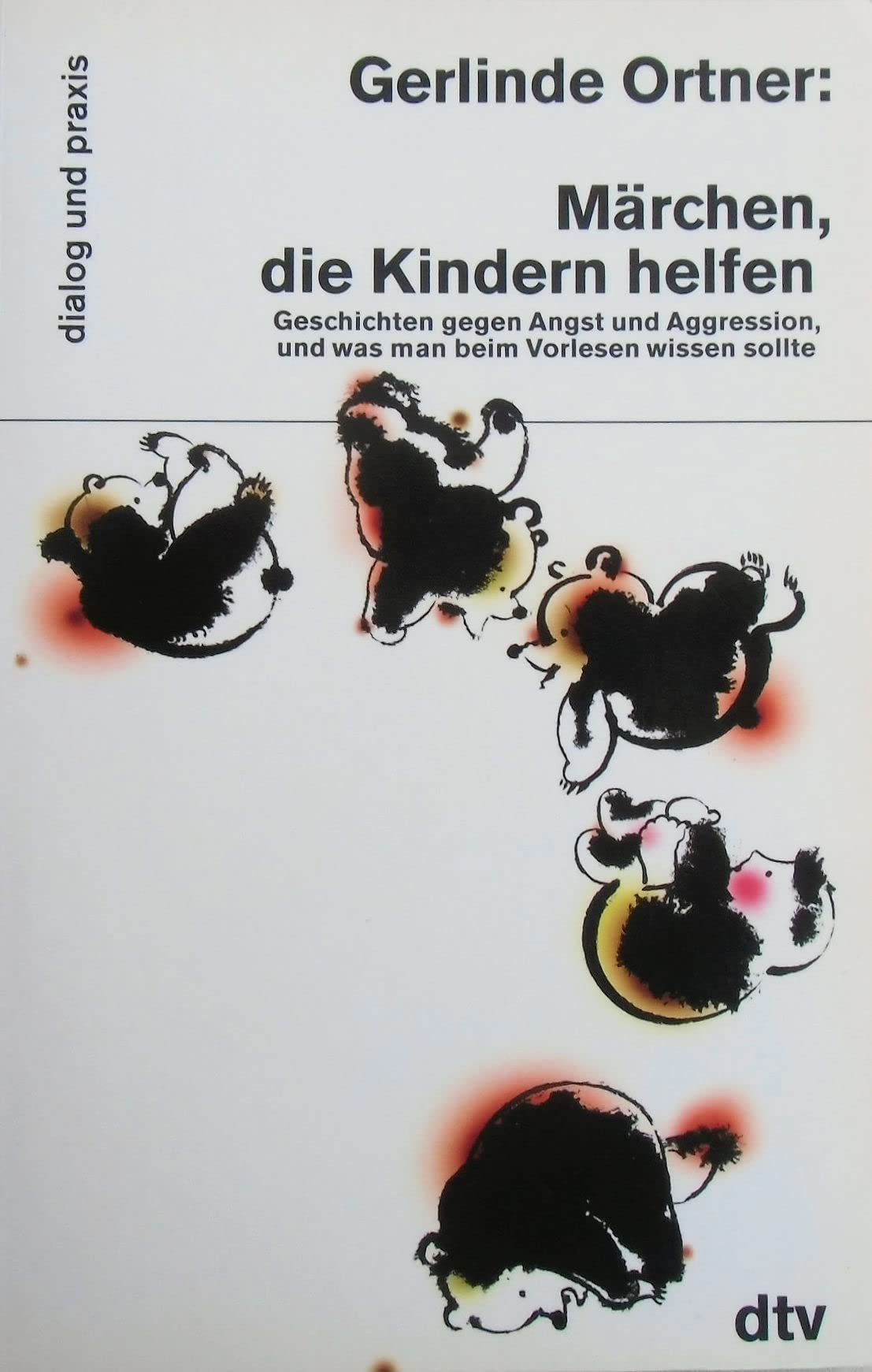 Märchen, die Kindern helfen: Geschichten gegen Angst und Aggression, und was man beim – Vorlesen wissen sollte (dtv dialog und praxis) Fairy Tales & Legends