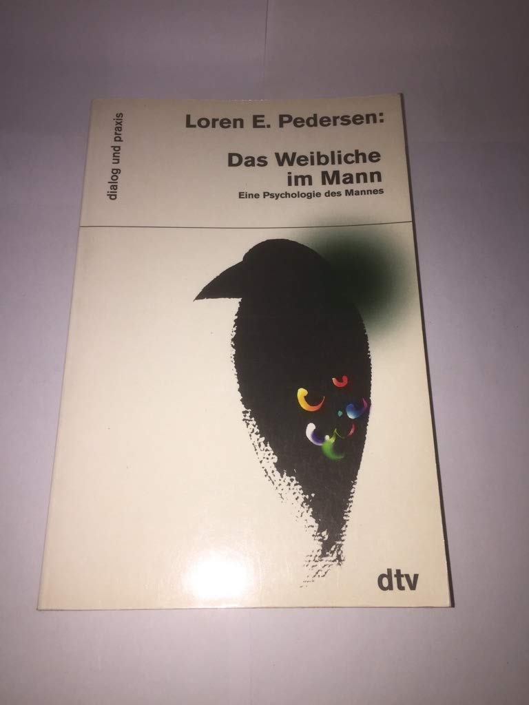 Das Weibliche im Mann: Eine Psychologie des Mannes (dtv dialog und praxis) Psychology