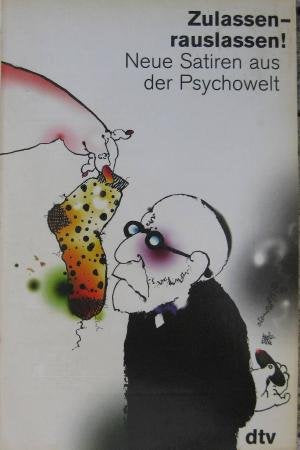 Zulassen - Rauslassen!. Neue Satiren aus der Psychowelt. Mit Cartoons und Abbildungen. Cartoons