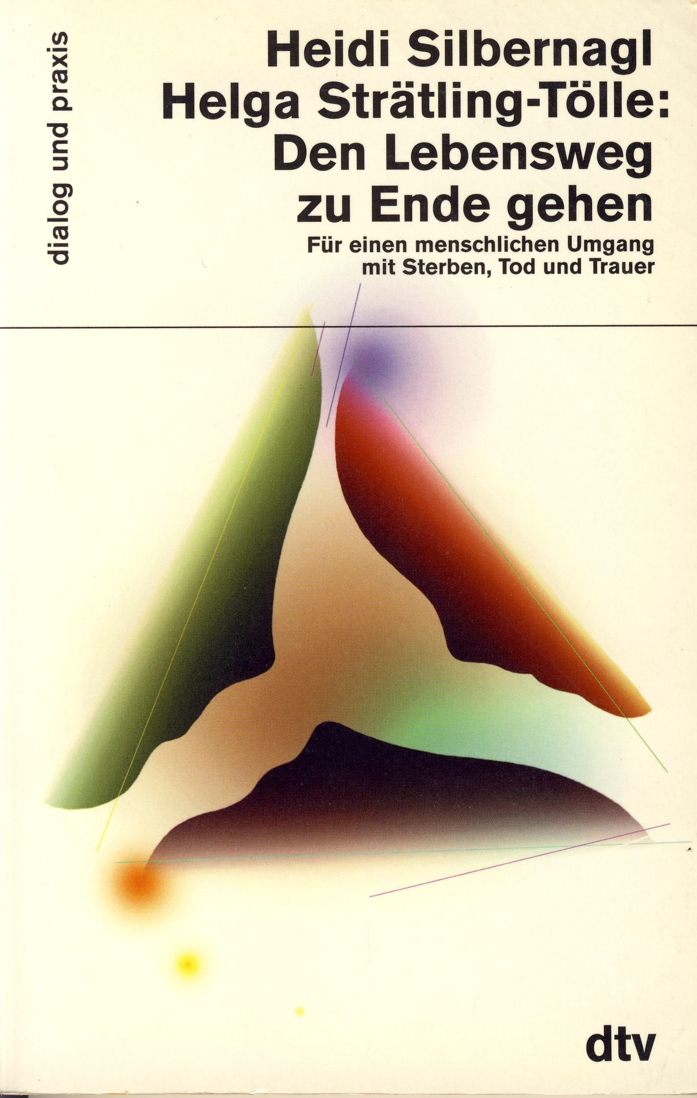 Den Lebensweg zu Ende gehen. für einen menschlichen Umgang mit Sterben, Tod und Trauer. Death & Mourning