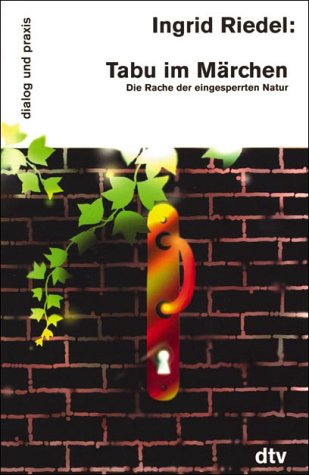 Tabu im Märchen: Die Rache der eingesperrten Natur (dtv dialog und praxis) Business & Technology