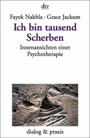 Ich bin tausend Scherben : Innenansichten einer Psychotherapie (dtv dialog und praxis) Self-help