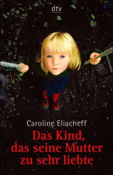 Das Kind, das seine Mutter zu sehr liebte (dtv Modernes Leben) Parents & Children