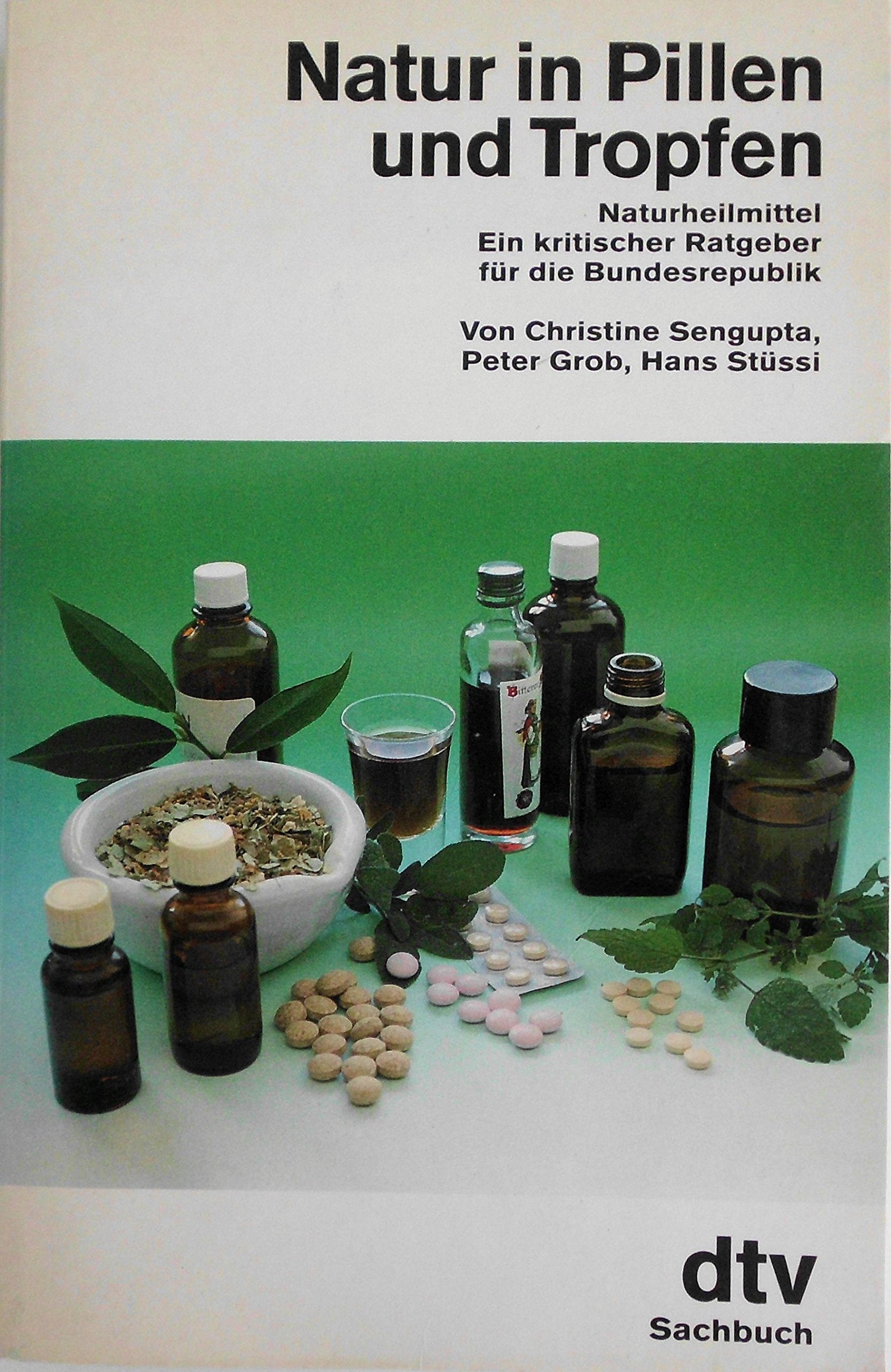 Natur in Pillen und Tropfen: Naturheilmittel – Ein kritischer Ratgeber für die Bundesrepublik (dtv Sachbuch) Books