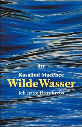 Wilde Wasser: Ich hatte Brustkrebs (dtv Modernes Leben) Memories