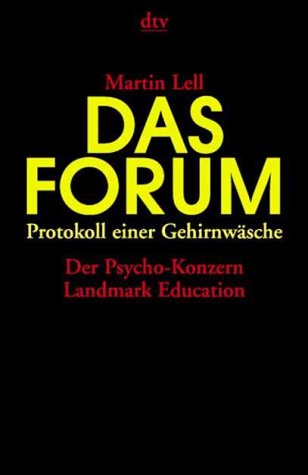 Das Forum: Protokoll einer Gehirnwäsche – Der Psycho-Konzern Landmark Education (dtv Modernes Leben) Psychology