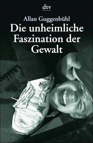 Die unheimliche Faszination der Gewalt: Zum Umgang mit Aggression und Brutalität unter Kindern: Denkanstöße zum Umgang mit Agression und Brutalität unter – Kindern (dtv Modernes Leben) Books