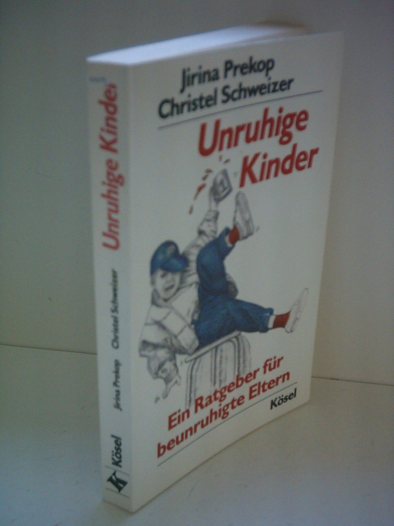 Unruhige Kinder: Ein Ratgeber für beunruhigte Eltern Parents & Children