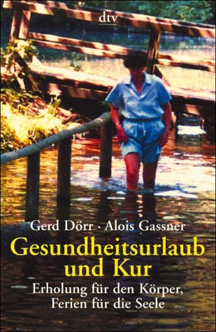 Gesundheitsurlaub und Kur: Erholung für den Körper, Ferien für die Seele (dtv Modernes Leben) Health, Nutrition & Fitness
