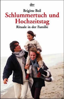 Schlummertuch und Hochzeitstag: Rituale in der Familie (dtv Modernes Leben) Self-help