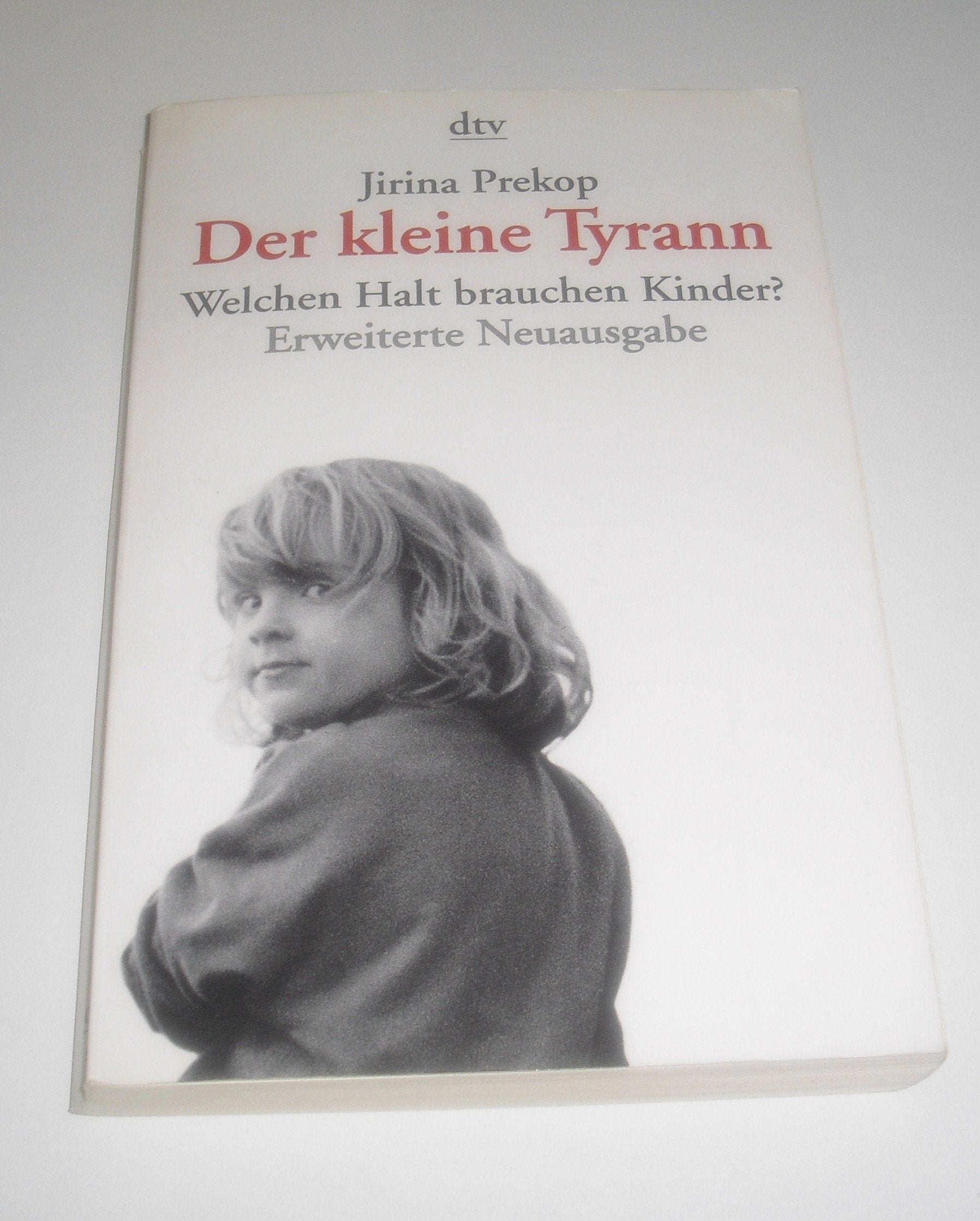 Der kleine Tyrann: Welchen Halt brauchen Kinder? Parents & Children