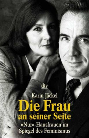 Die Frau an seiner Seite: "Nur"-Hausfrauen im Spiegel des Feminismus Books
