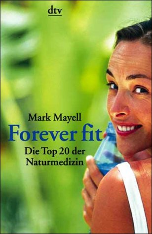 Forever fit: Die Top 20 der Naturmedizin Health, Nutrition & Fitness
